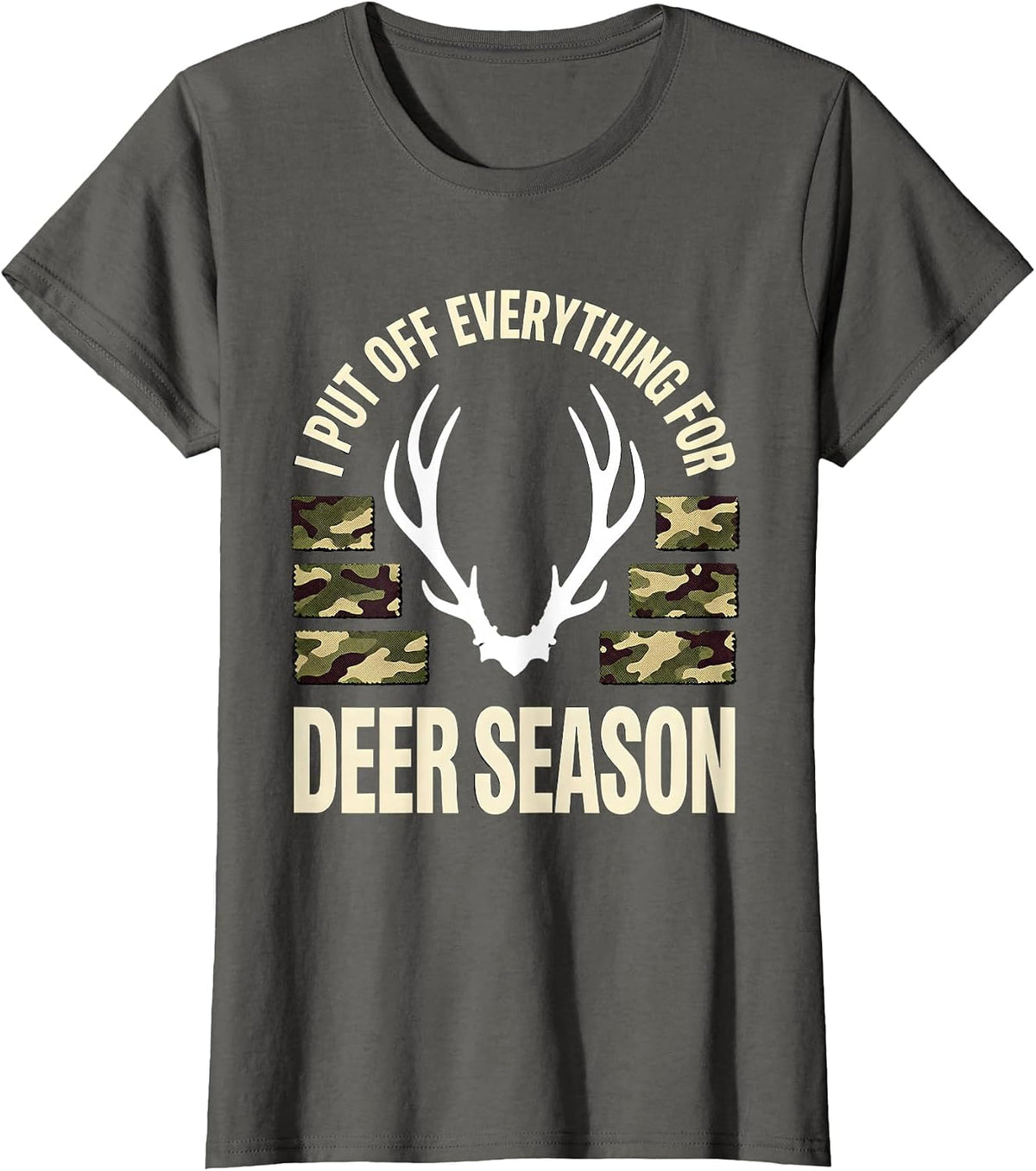 Women's I PUT OFF EVERYTHING FOR DEER SEASON Funny Hunting Dad Deer T-Shirt - Asphalt Grey
