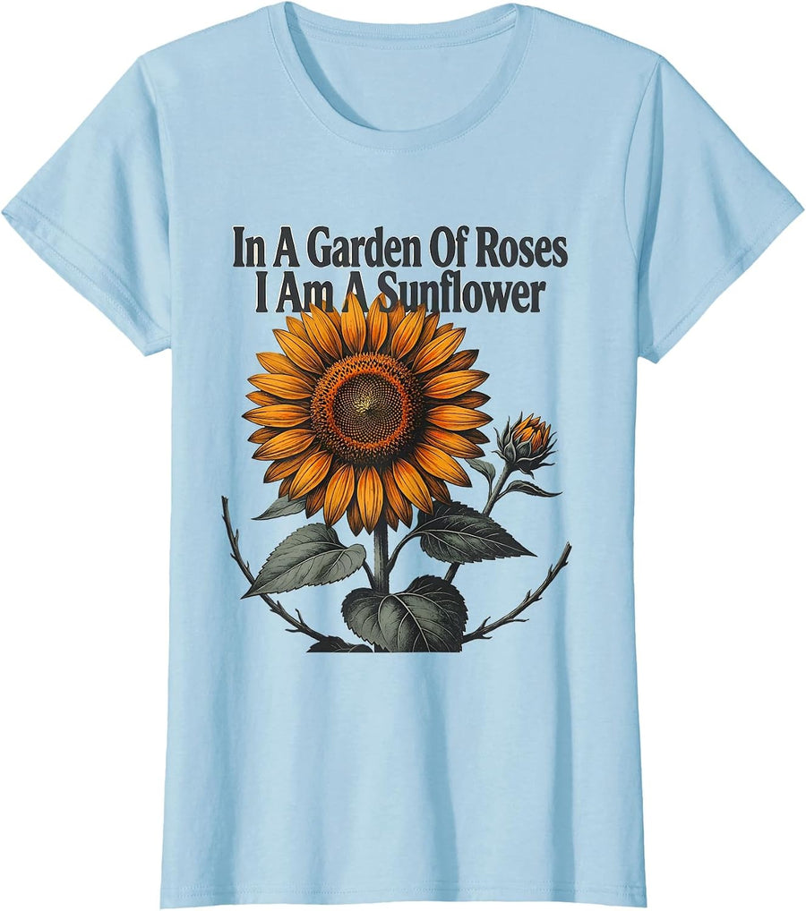 Women's In A Garden Of Roses I Am A Sunflower Vintage Floral T-Shirt - Baby Blue