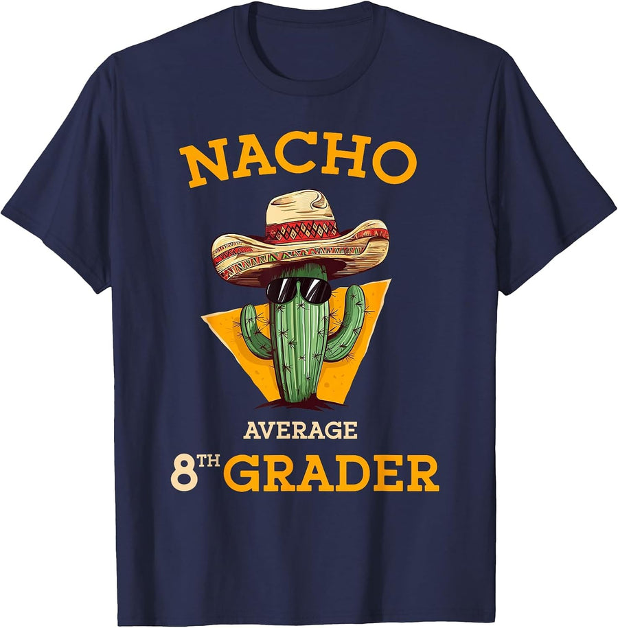 Nacho Average 8th Grader Cactus Cinco De Mayo Eighth Grade T-Shirt - Navy Blue