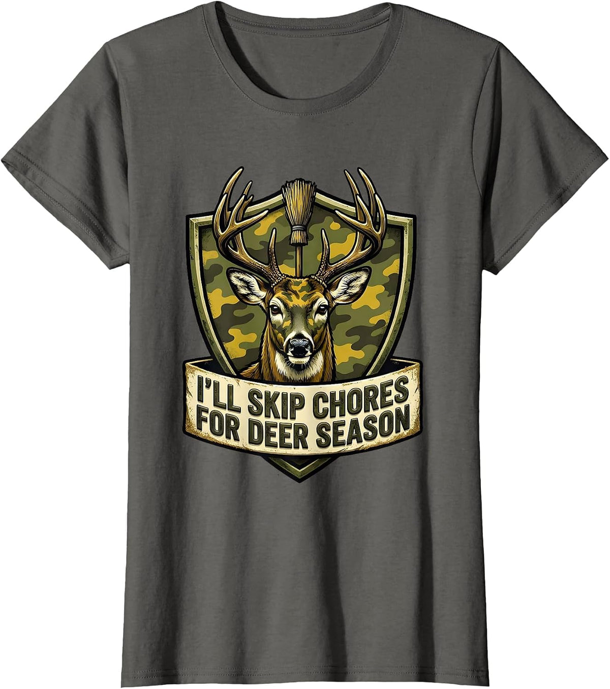 Women's I’ll Skip Chores For Deer Season Funny Hunting Dad Humor T-Shirt - Asphalt Grey