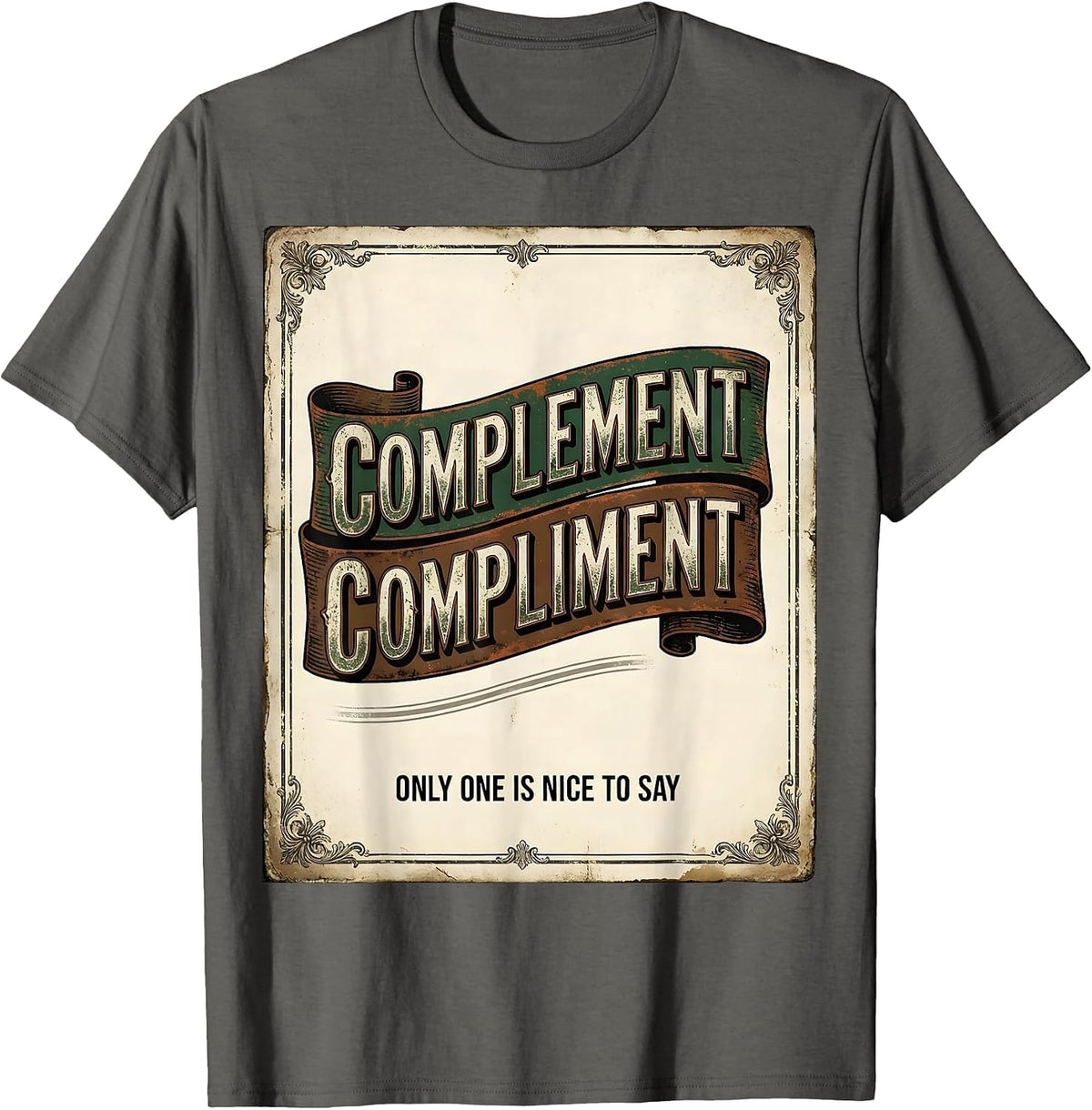 Complement Compliment Only One Is Nice To Say Funny Grammar T-Shirt - Asphalt Grey