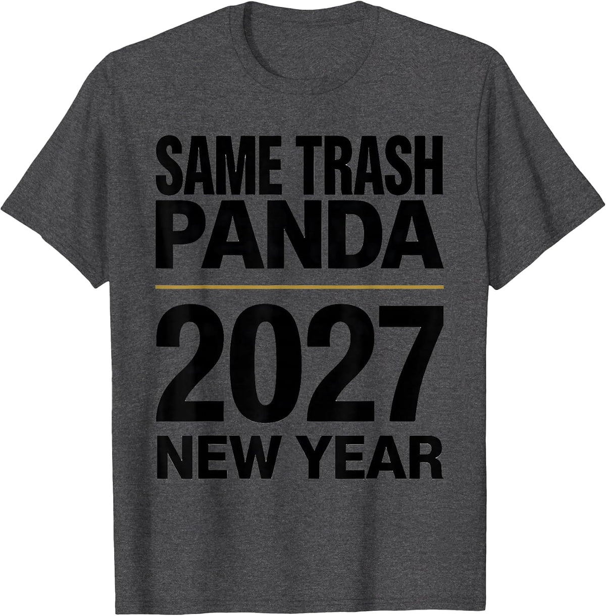 Men's Same Trash Panda, New Year 2027 Funny Raccoon Humor T-Shirt - Dark Heather Grey