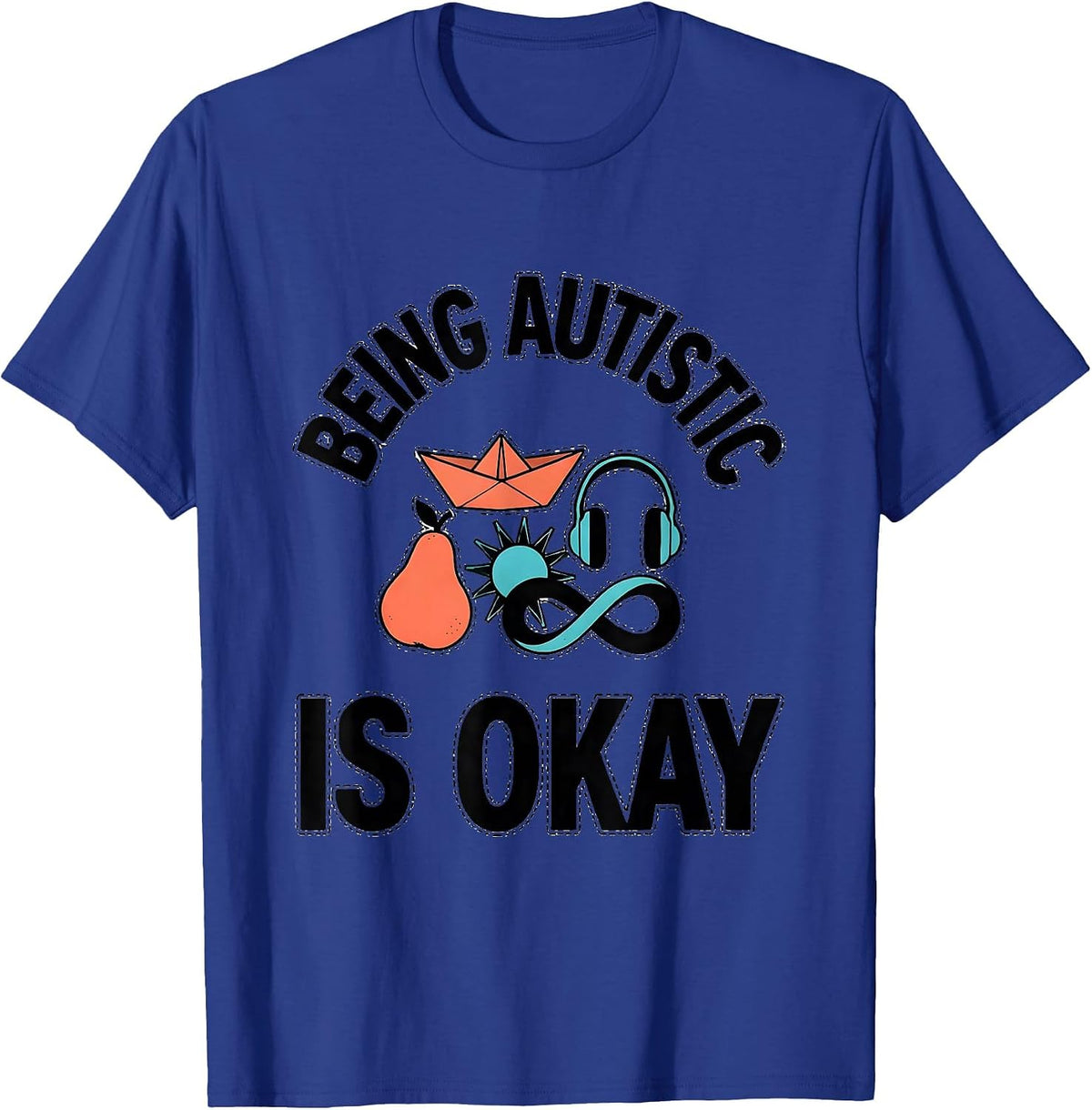 Being Autistic Is Okay Bold Neurodiversity Acceptance Humor T-Shirt - Royal Blue