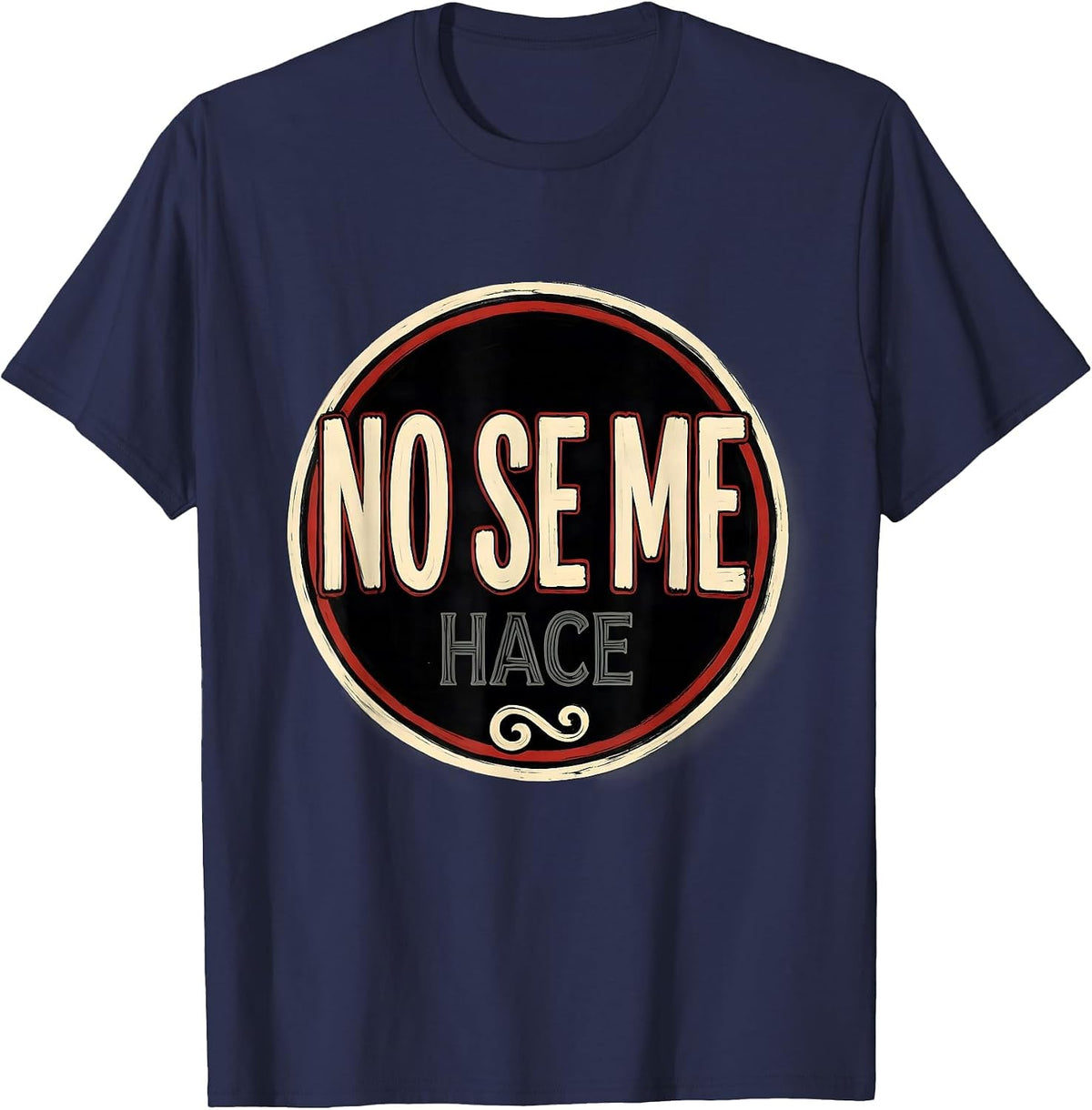 No Se Me Hace Mexican Culture Fiesta Humor Cinco de Mayo T-Shirt - Navy Blue