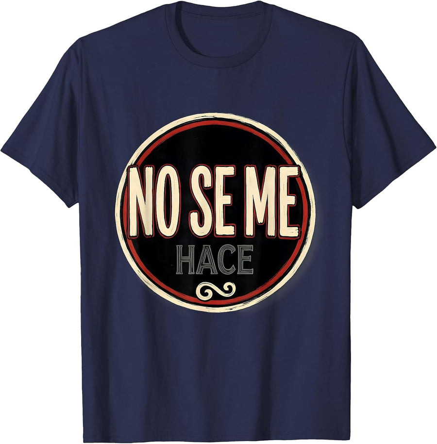 No Se Me Hace Mexican Culture Fiesta Humor Cinco de Mayo T-Shirt - Navy Blue