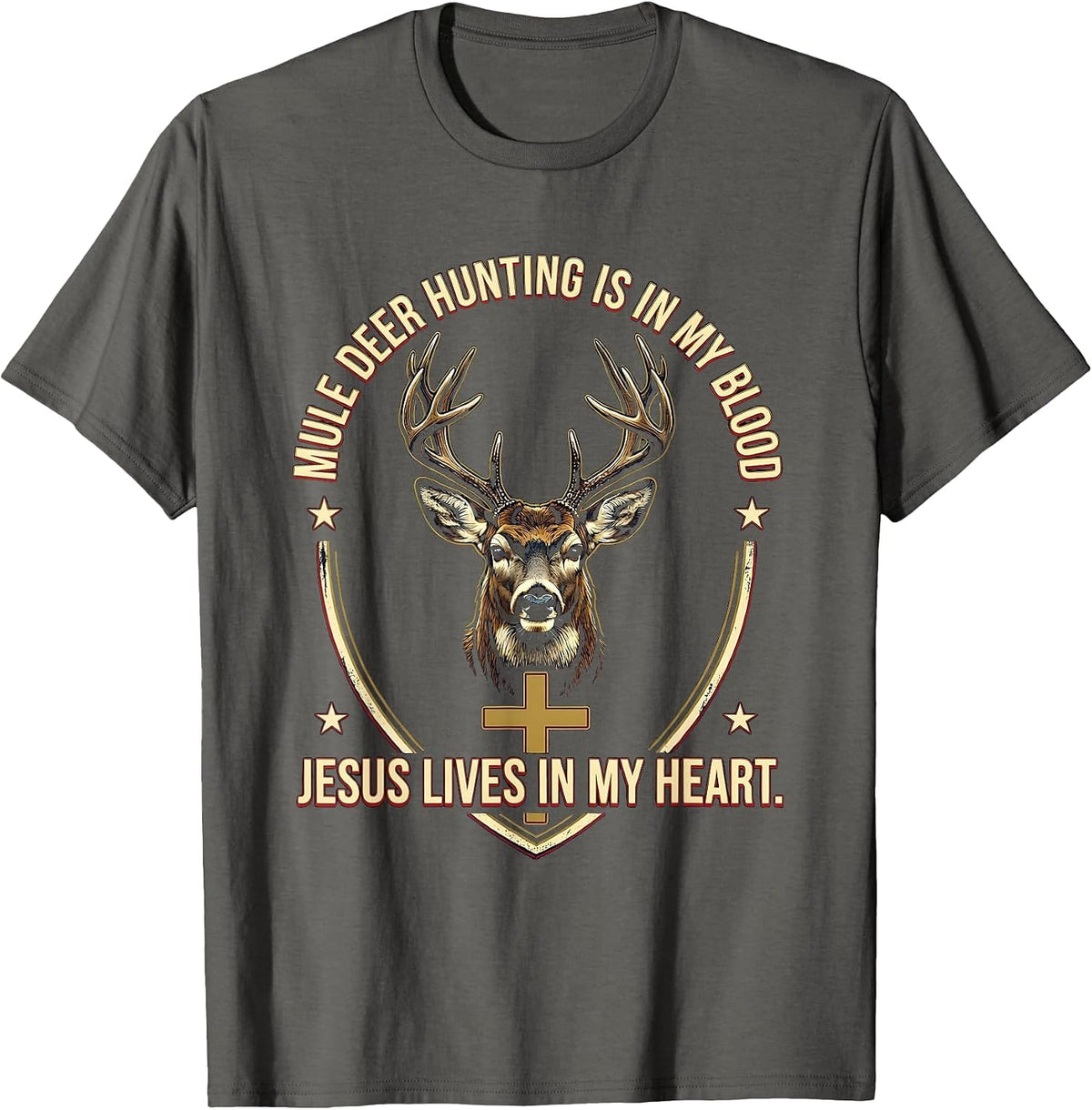 Mule Deer Hunting Is In My Blood, Jesus Lives In My Heart T-Shirt - Asphalt Grey