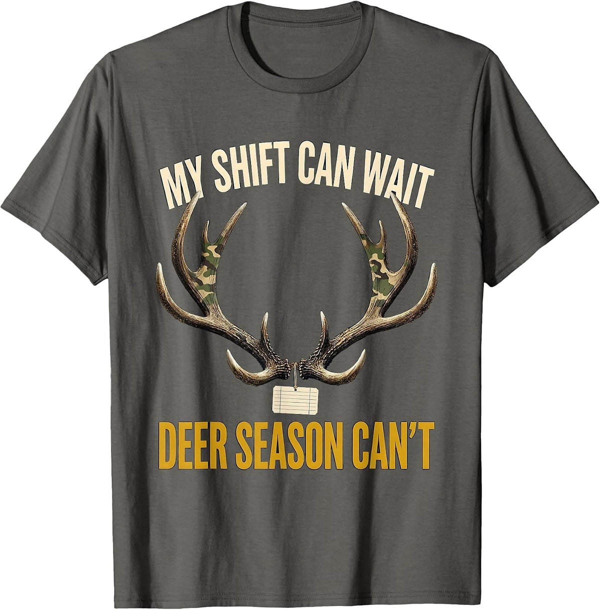 Men's My Shift Can Wait—Deer Season Can't Funny Hunting Dad Camo T-Shirt - Asphalt Grey