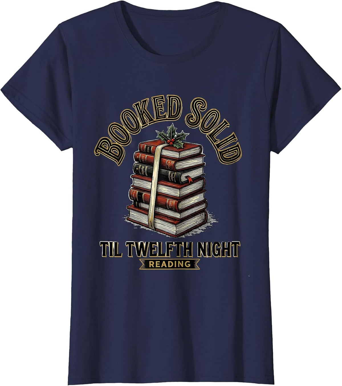 Women's Booked Solid Til Twelfth Night, Reading Bookworm T-Shirt - Navy Blue