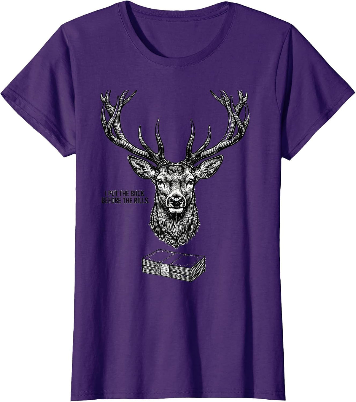 Women's I Put The Buck Before The Bills Funny Deer Hunting Hunter T-Shirt - Purple