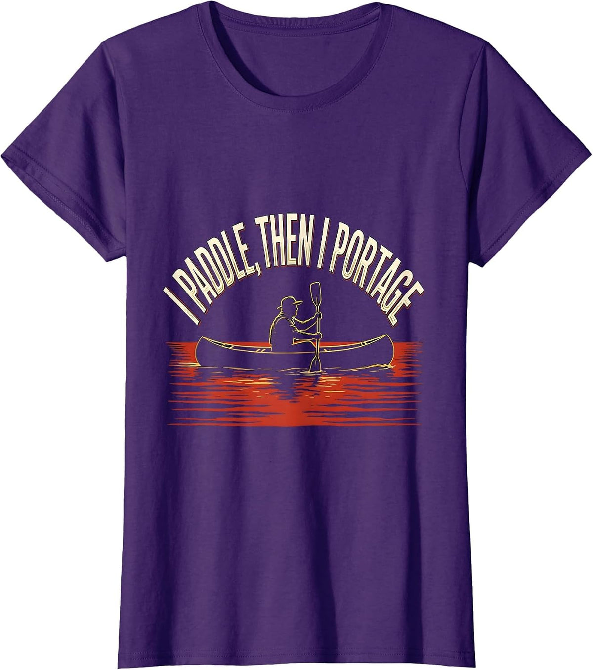 Women's I Paddle, Then I Portage Funny Kayak Kayaker Gift T-Shirt - Purple
