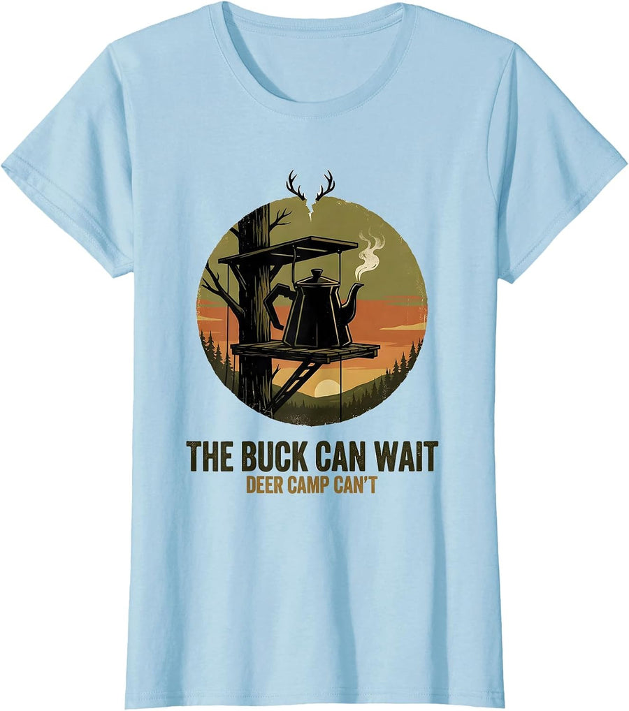 Women's The Buck Can Wait Deer Camp Can't Vintage Hunting Dad Gift T-Shirt - Baby Blue