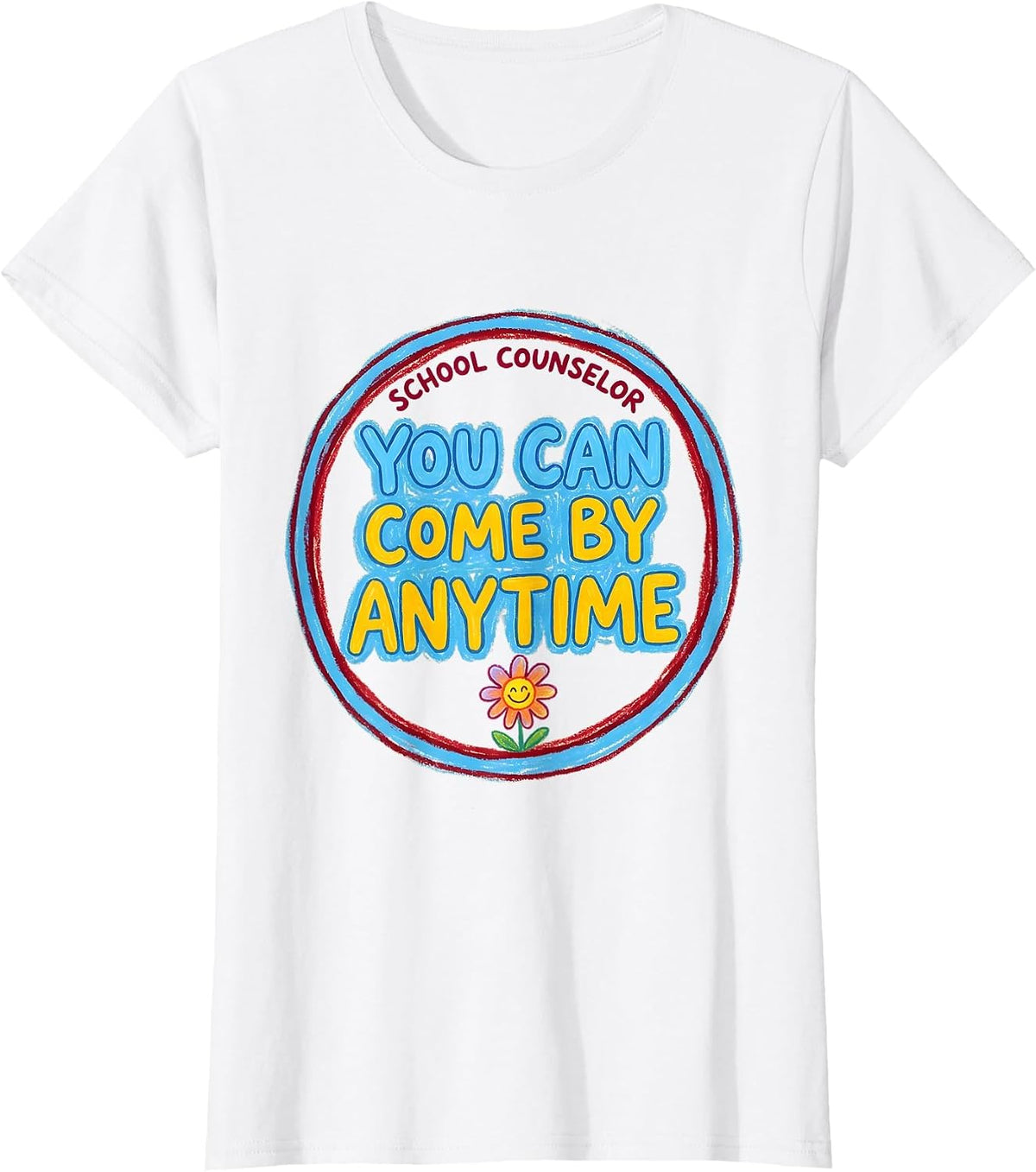 School Counselor — You Can Come By Anytime Funny T-Shirt - White