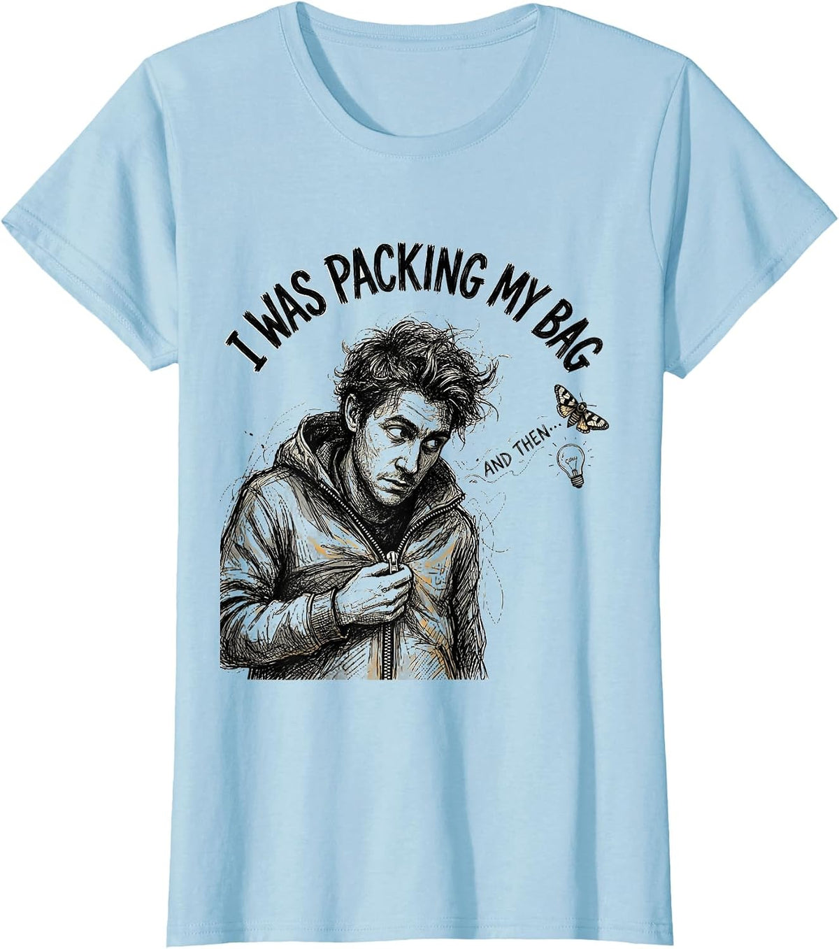 Women's I Was Packing My Bag And Then— Funny ADHD Neurodiversity T-Shirt - Baby Blue