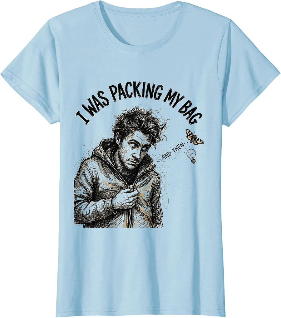 Women's I Was Packing My Bag And Then— Funny ADHD Neurodiversity T-Shirt - Baby Blue