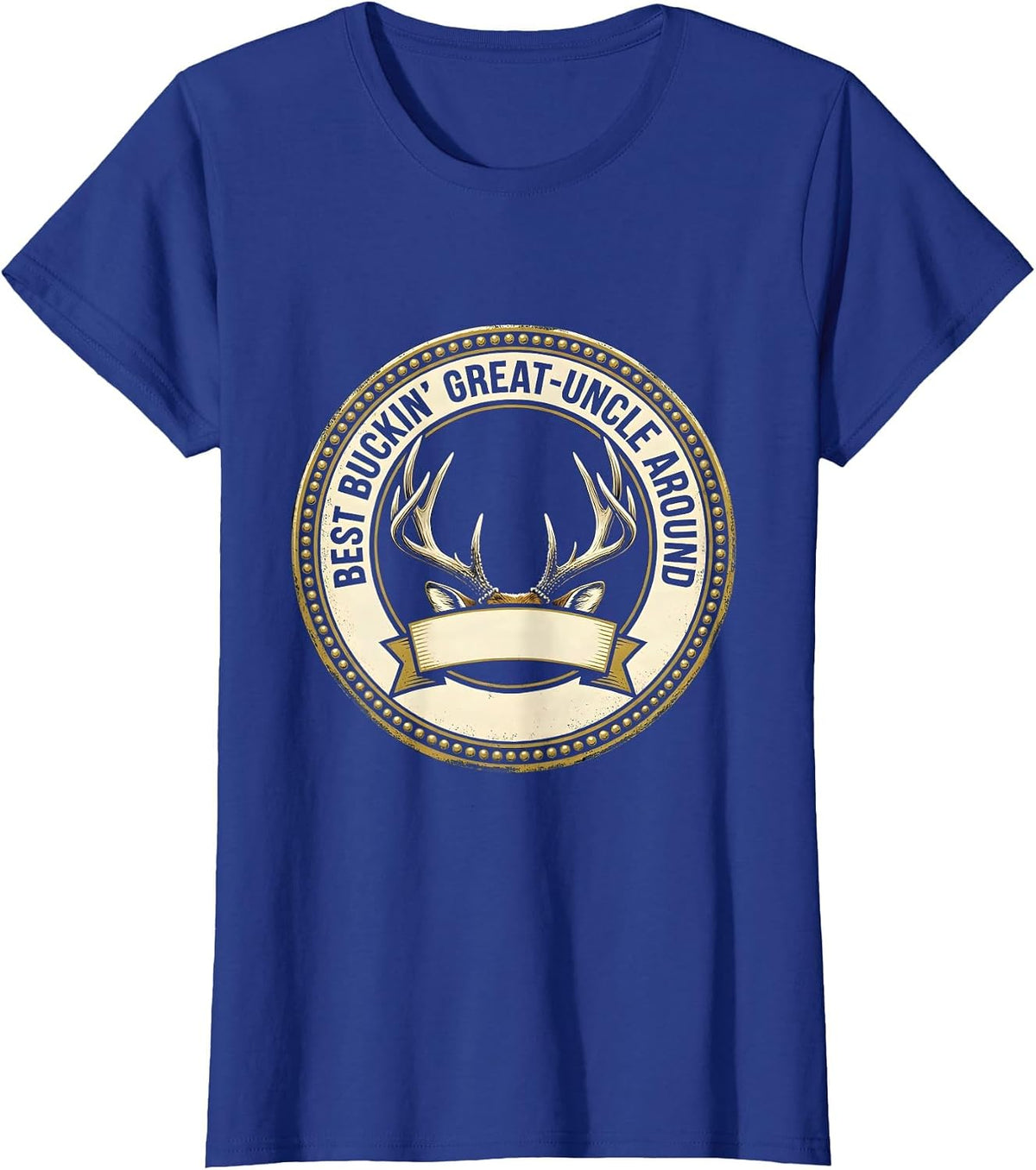 Women's Best Buckin' Great-Uncle Around Funny Deer Hunting Dad Gift T-Shirt - Royal Blue