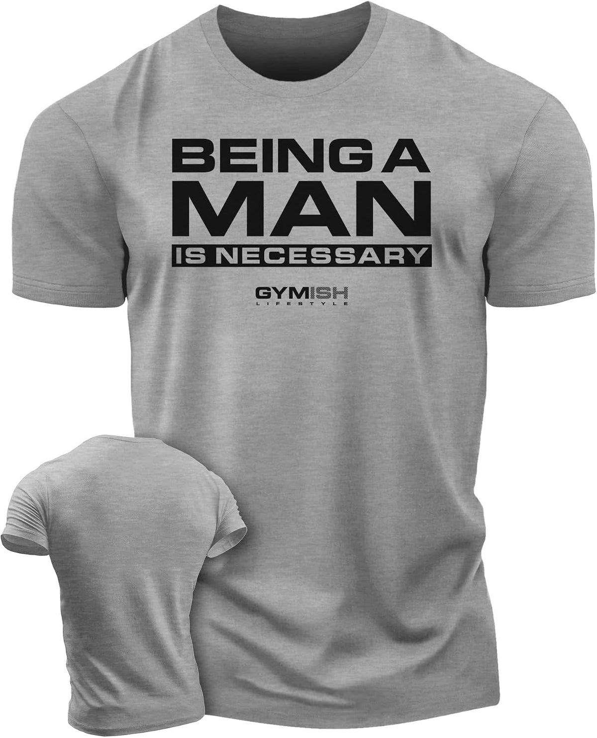 Being A Man is Necessary Men's Weightlifting T-Shirt for Bodybuilding - 2. Being a Man Grey