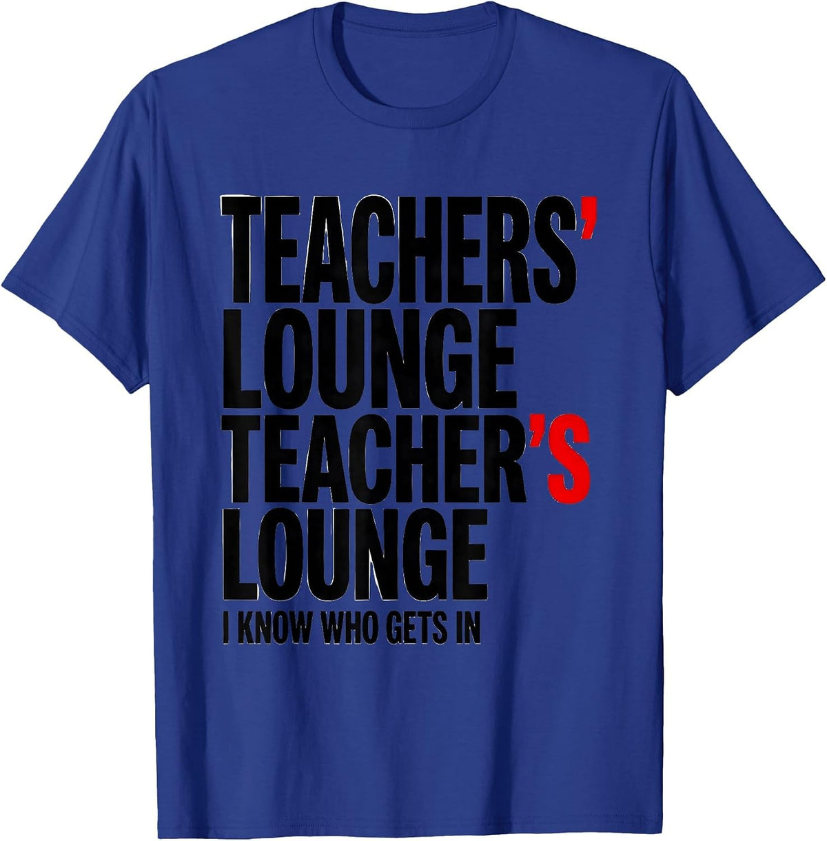 Men's Teachers' Lounge / Teacher's Lounge — I Know Who Gets In T-Shirt - Royal Blue