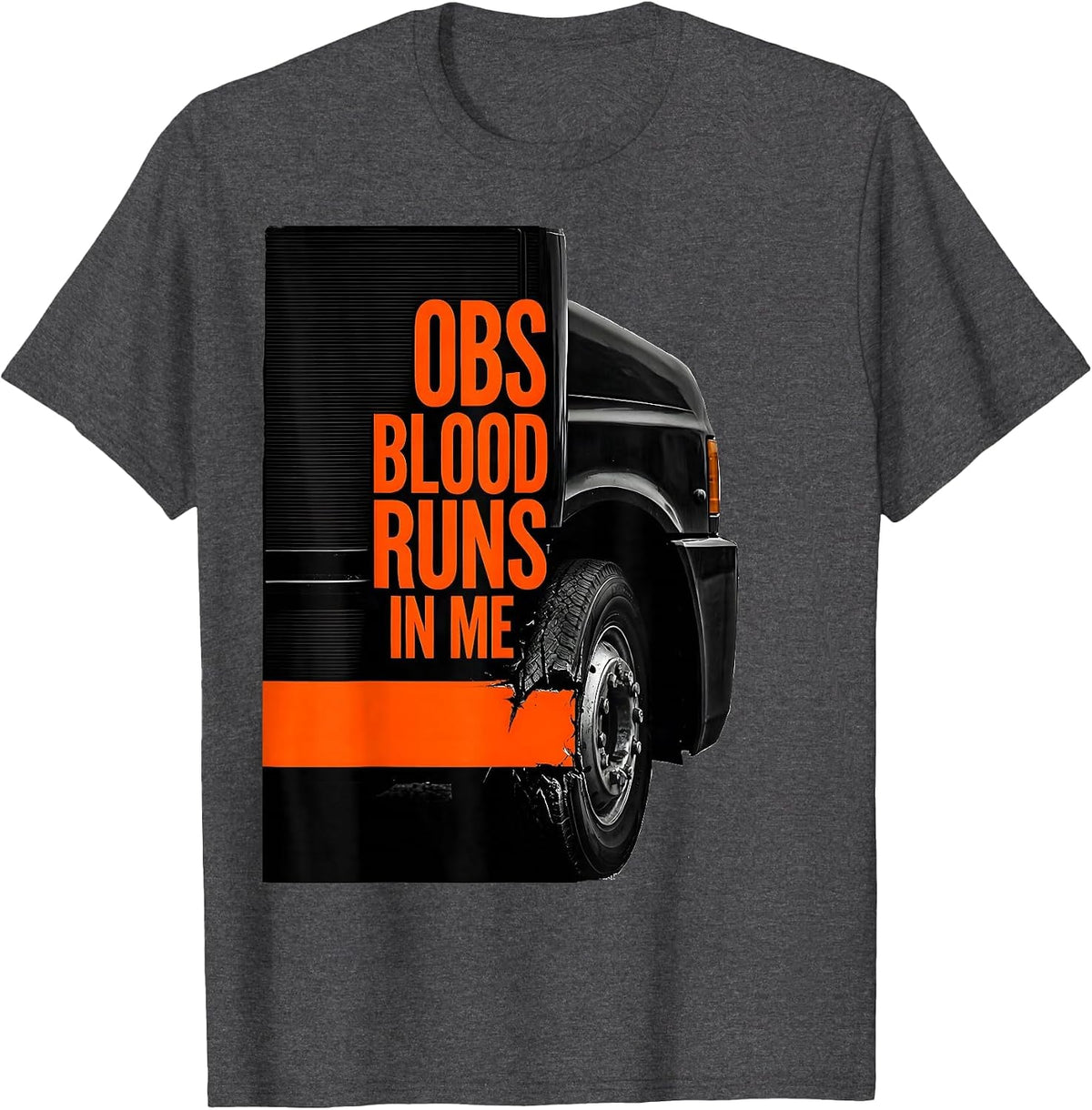 Men's OBS Blood Runs In Me Funny Trucker Pickup Truck Owner Humor T-Shirt - Dark Heather Grey