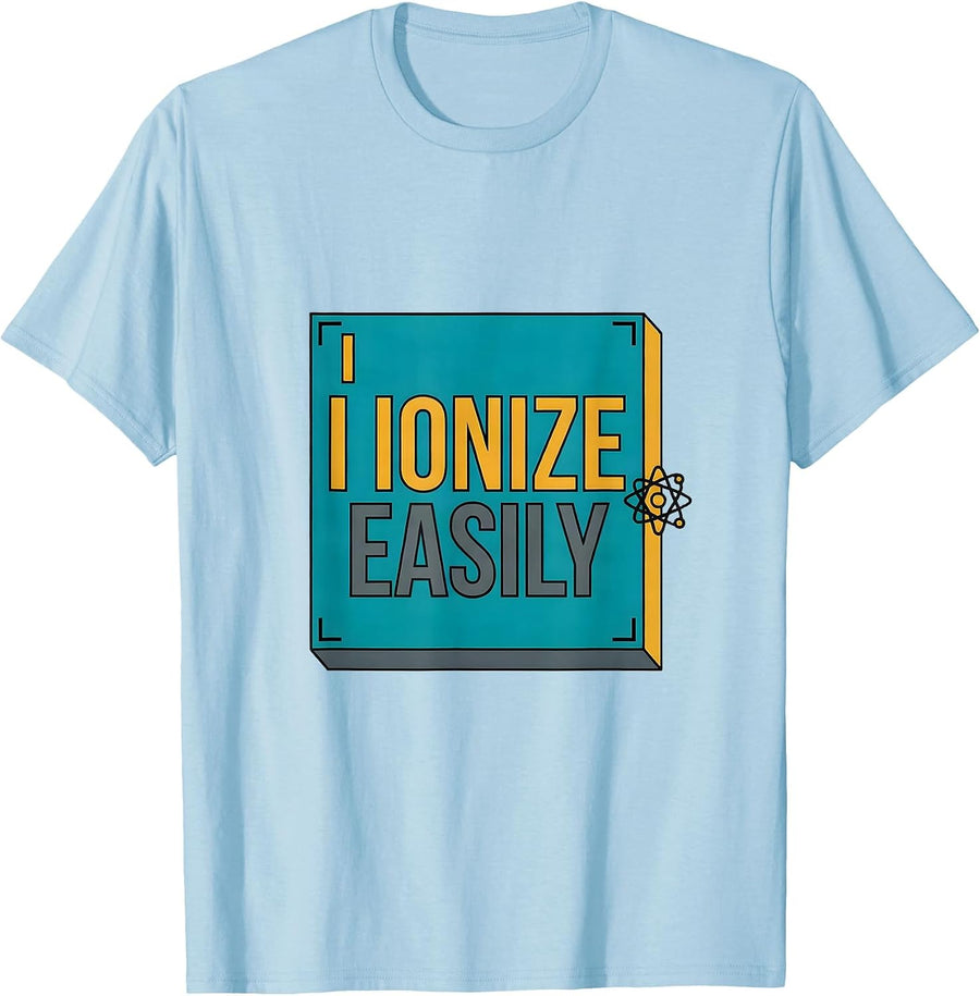 Men's I Ionize Easily Funny Science Chemistry Student Gift T-Shirt - Baby Blue