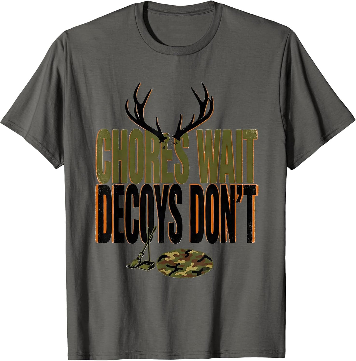 Men's Chores Wait, Decoys Don't Funny Deer Hunting Camo Gift T-Shirt - Asphalt Grey