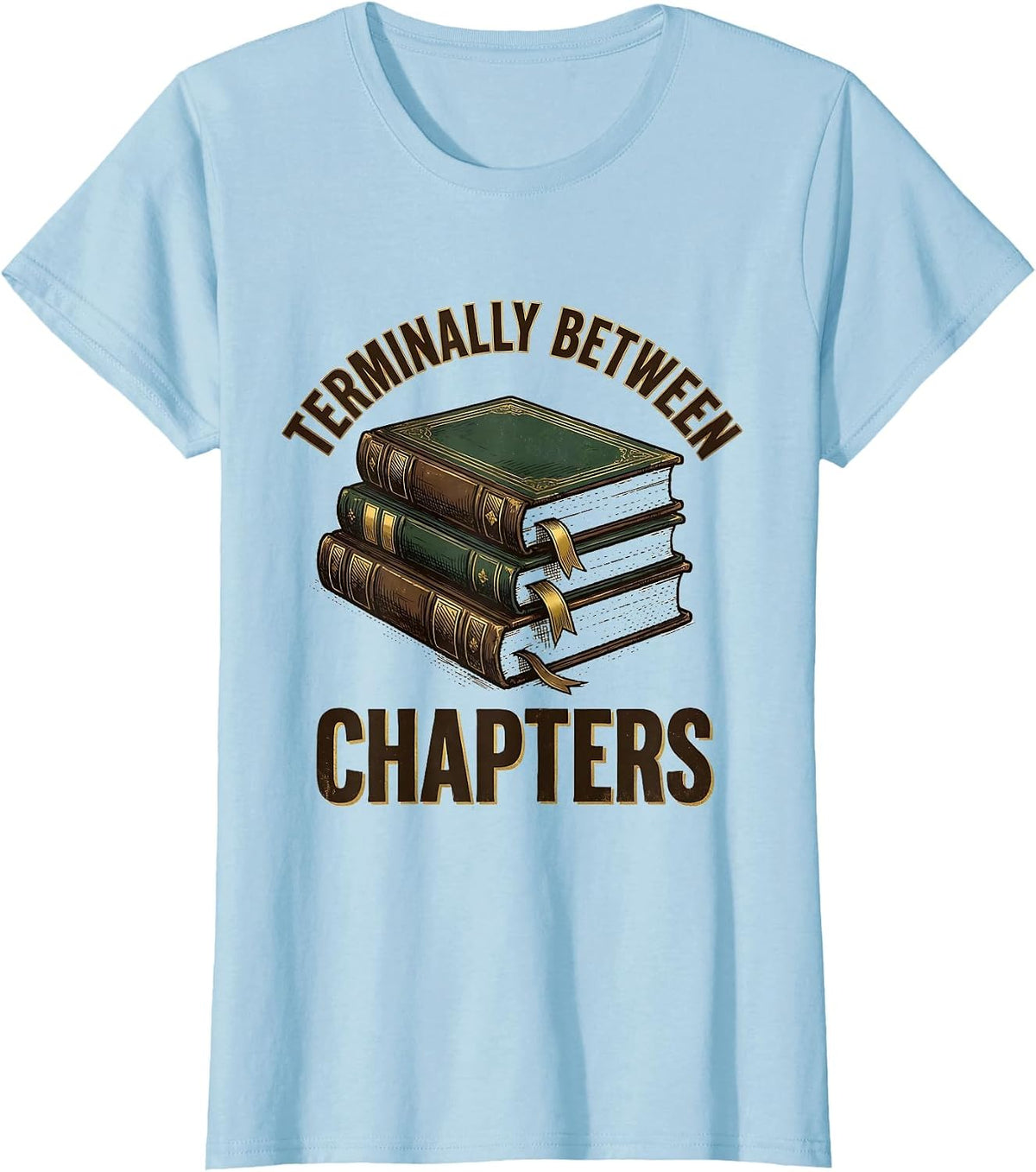 Terminally Between Chapters Vintage Bookworm Reader Humor T-Shirt - Baby Blue