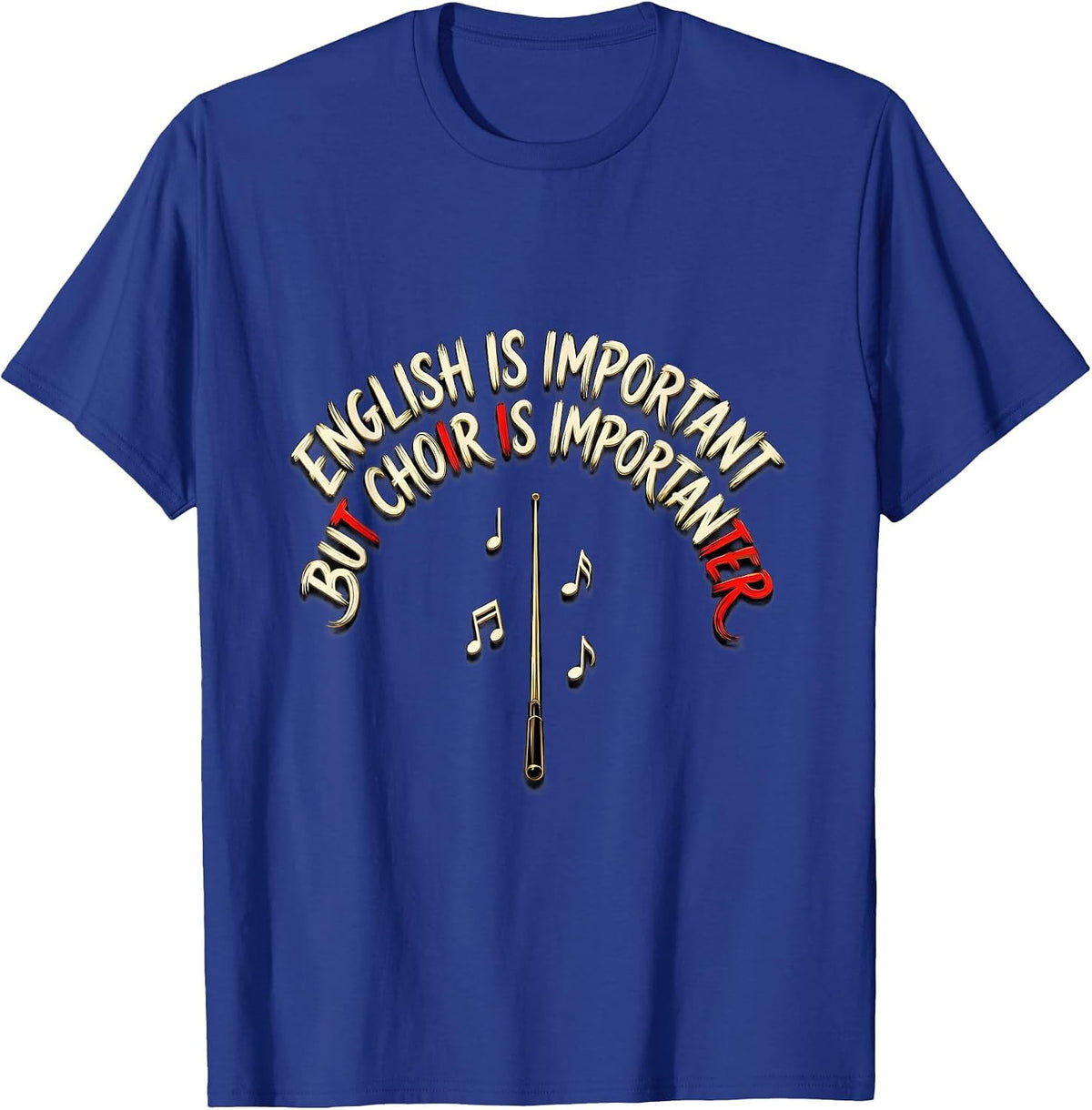English Is Important But Choir Is Importanter Teacher Humor T-Shirt - Royal Blue