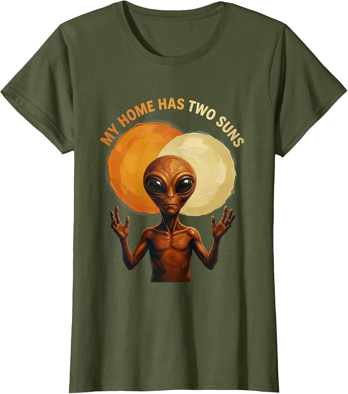Women's My Home Has Two Suns Alien Space Design T-Shirt - Olive Green