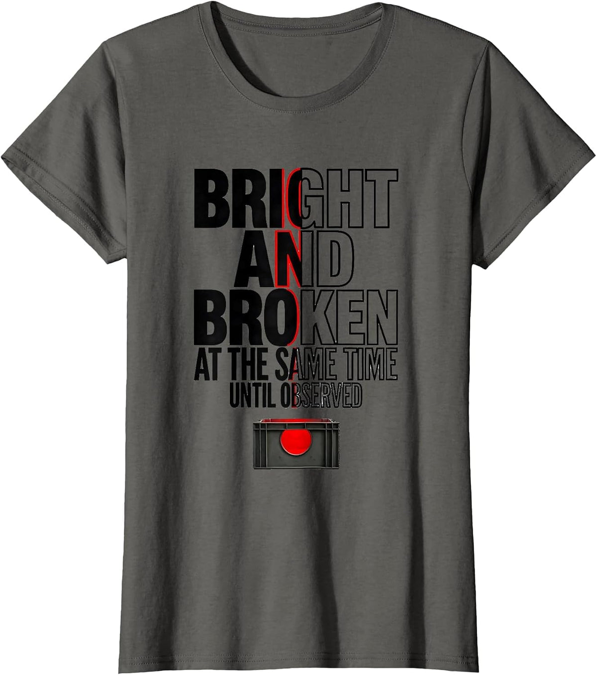 Women's Bright and Broken at the Same Time, Until Observed Science T-Shirt - Asphalt Grey