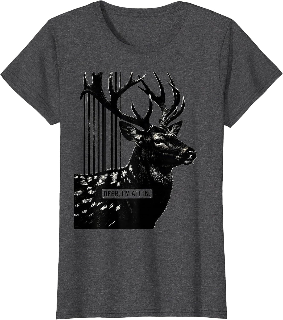 Women's Deer I'm All In Scratchboard Camo Hunting Humor Gift T-Shirt - Dark Heather Grey