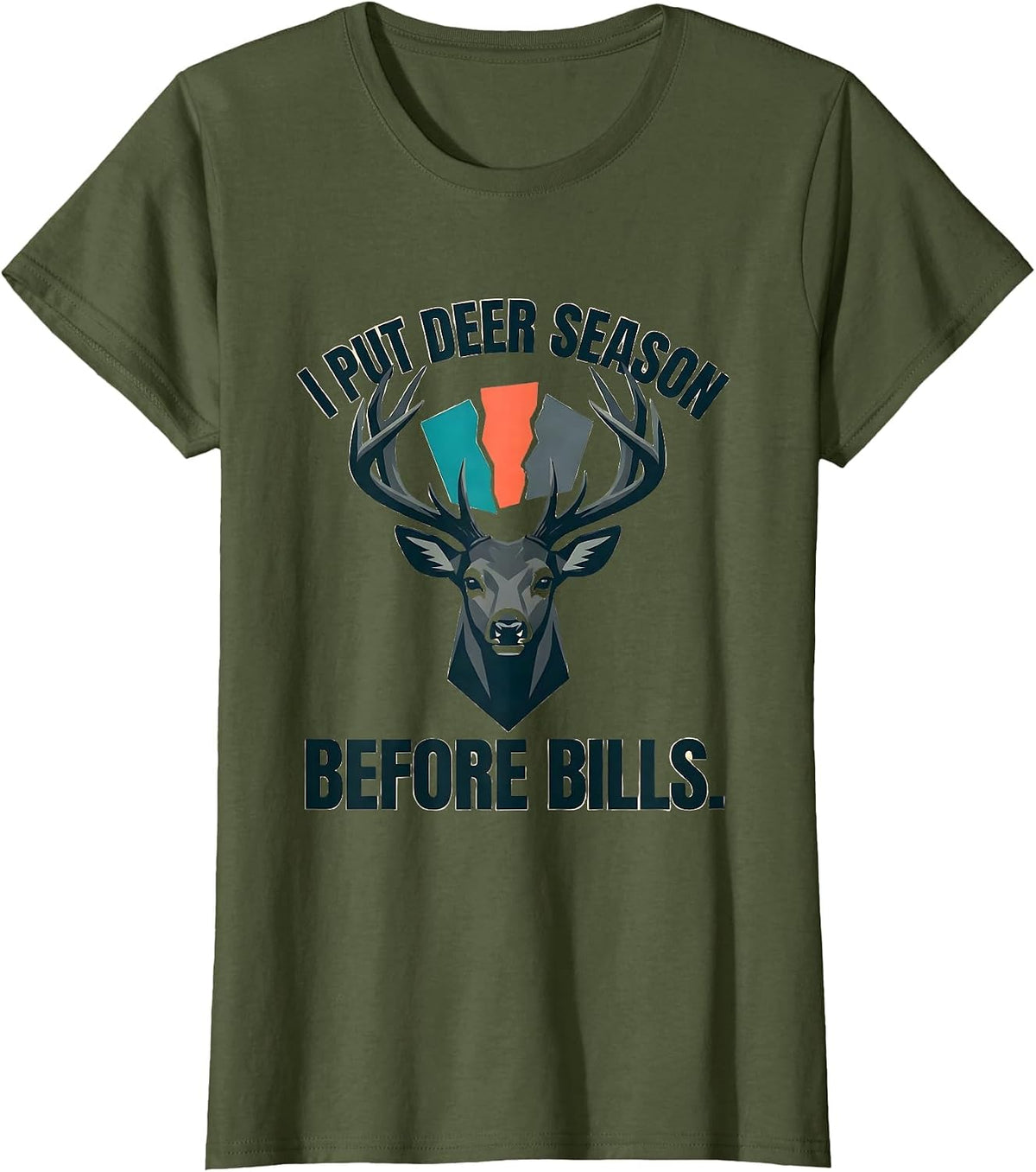 Women's I Put Deer Season Before Bills Funny Hunting Dad Humor T-Shirt - Olive Green