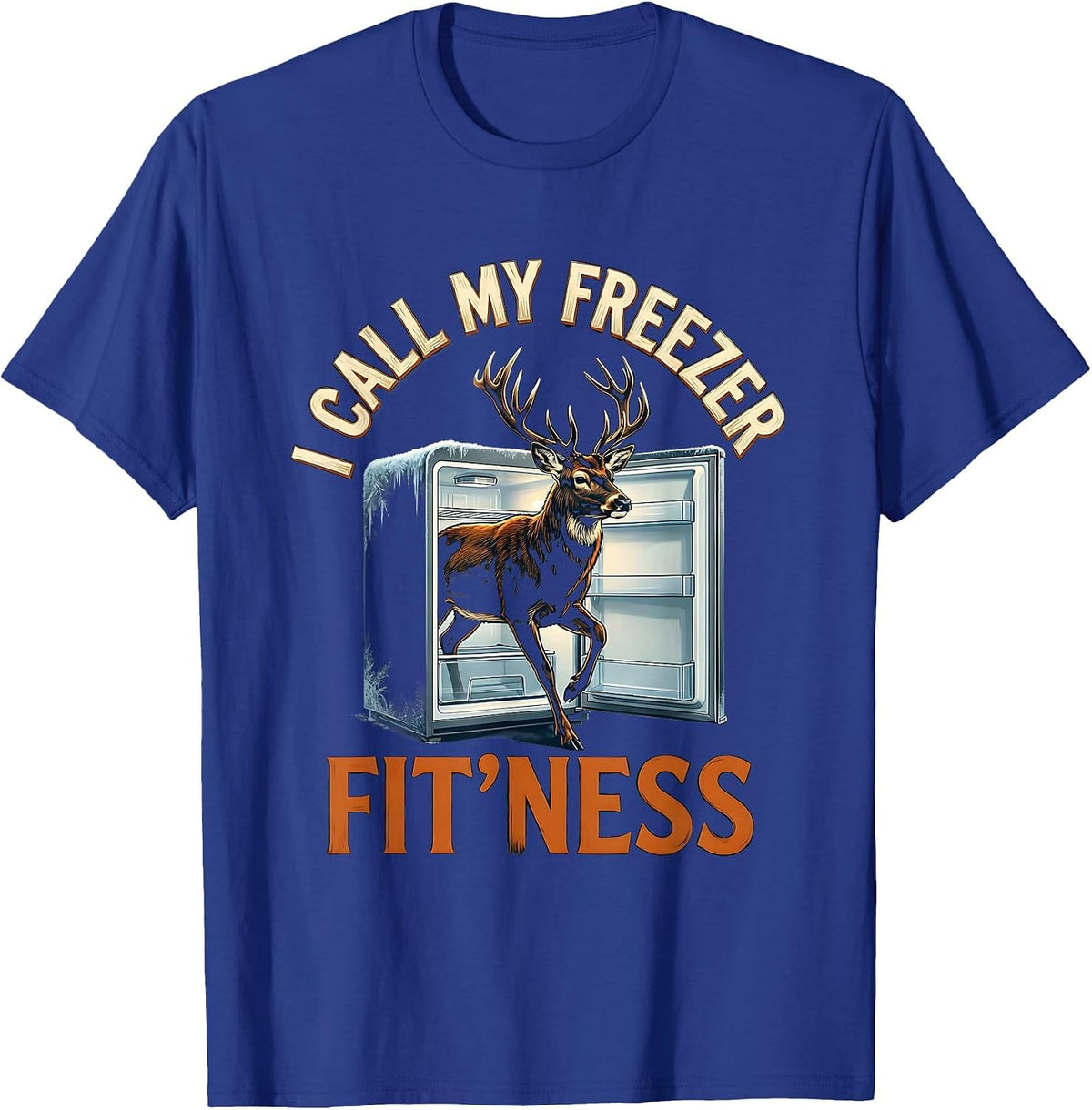 Men's I Call My Freezer Fit'ness Funny Deer Hunting Dad Joke T-Shirt - Royal Blue