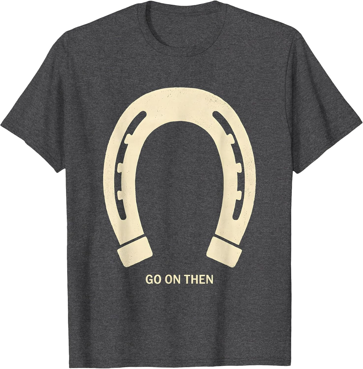 Go On Then Boho Western Horse Silhouette Cowgirl Humor T-Shirt - Dark Heather Grey