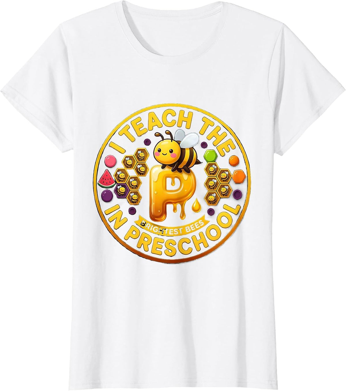 Women's I Teach The Brightest Bees In Preschool Teacher T-Shirt - White