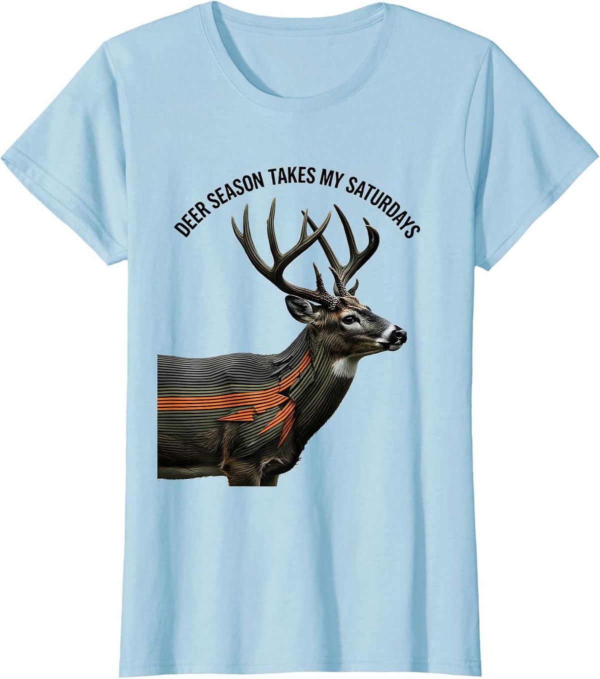 Women's Deer Season Takes My Saturdays Funny Hunting Dad Gift T-Shirt - Baby Blue