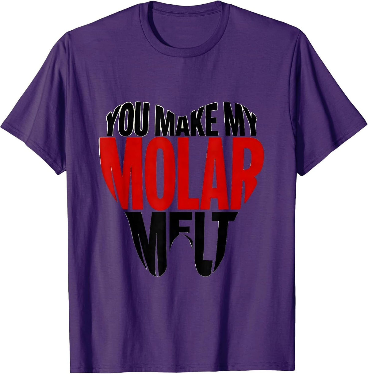 Men's You Make My Molar Melt Funny Dental Professional Valentines T-Shirt - Purple