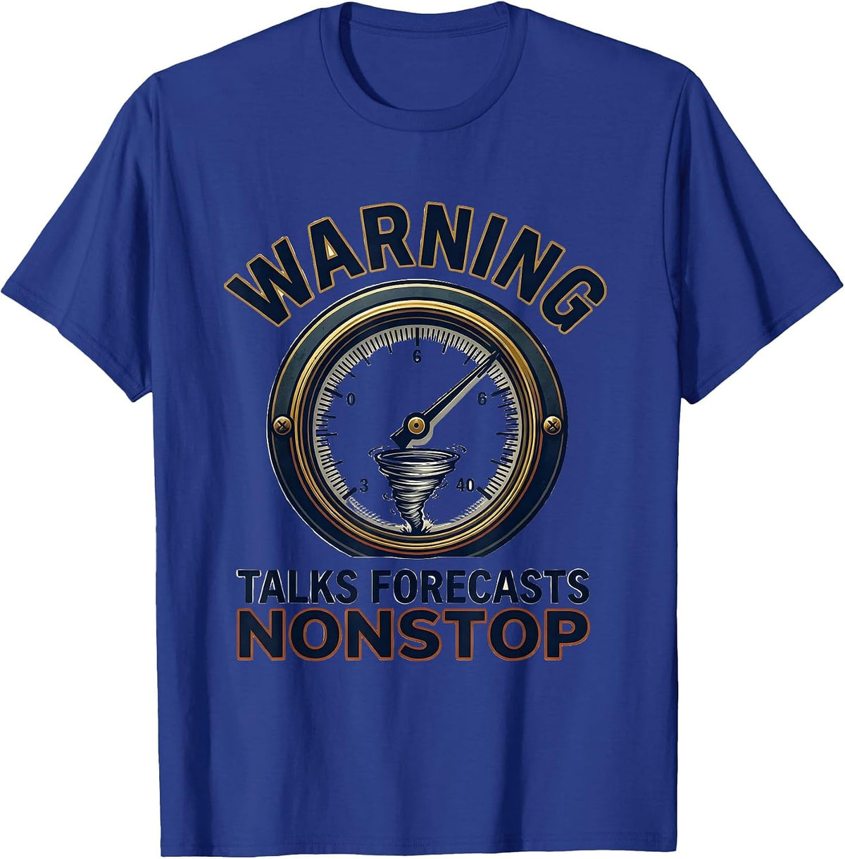 Warning: Talks Forecasts Nonstop Funny Meteorology Storm T-Shirt - Royal Blue