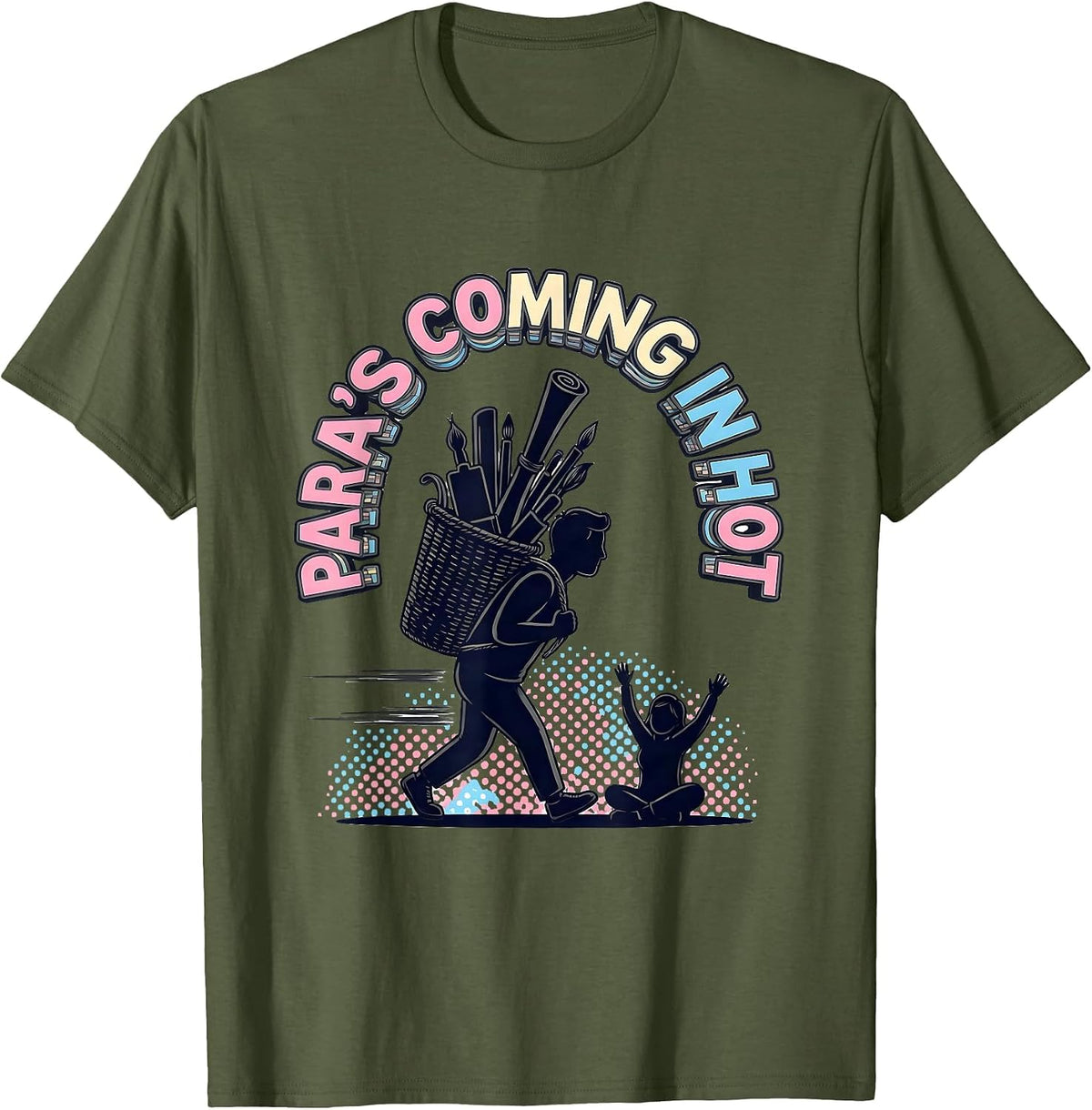 Para's Coming In Hot Funny Paraeducator Support Staff Humor T-Shirt - Olive Green