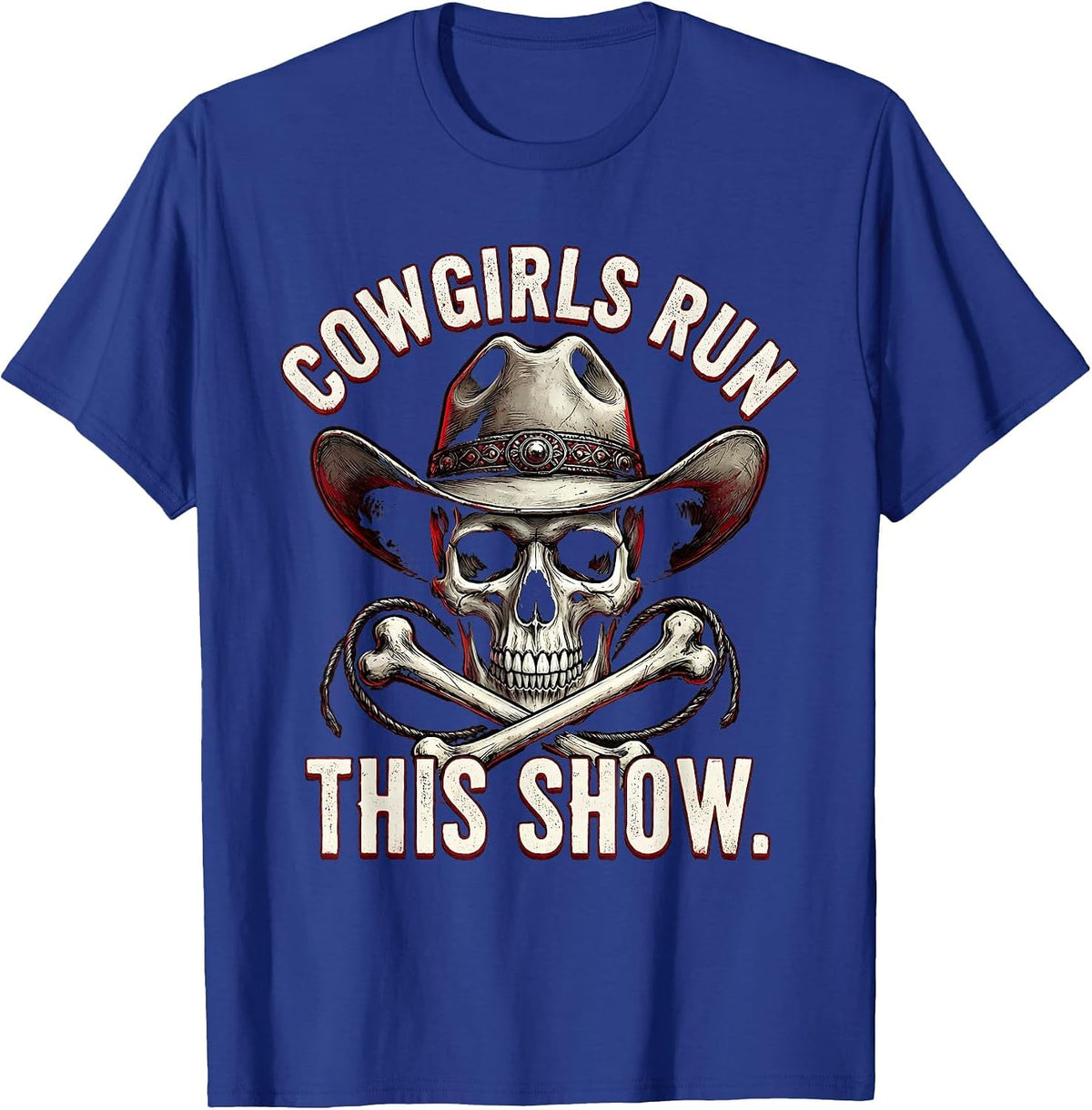 Cowgirls Run This Show Rodeo Design T-Shirt - Royal Blue