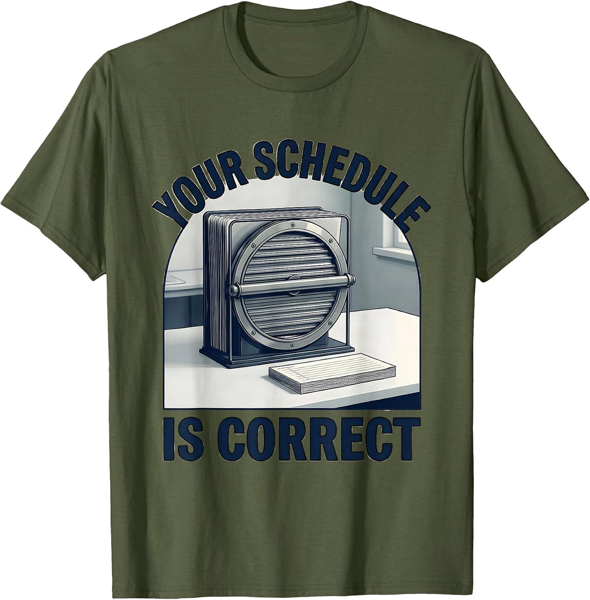 Your Schedule Is Correct Funny School Counselor Humor T-Shirt - Olive Green