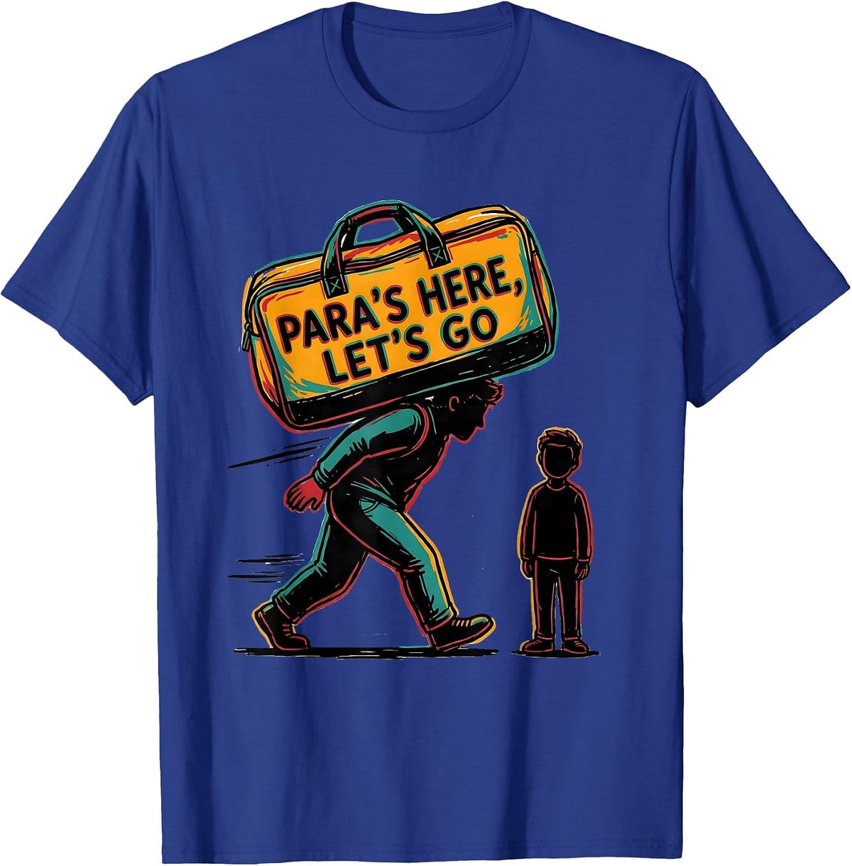 Para's Here Let's Go Funny Paraeducator Support Staff T-Shirt - Royal Blue