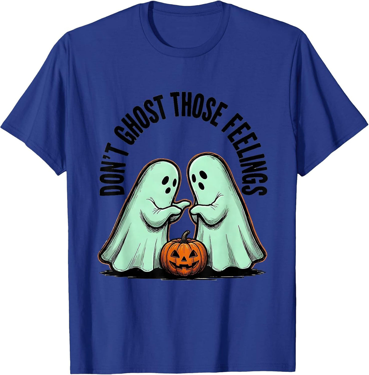 Don't Ghost Those Feelings Supportive Humor Halloween Mental T-Shirt - Royal Blue
