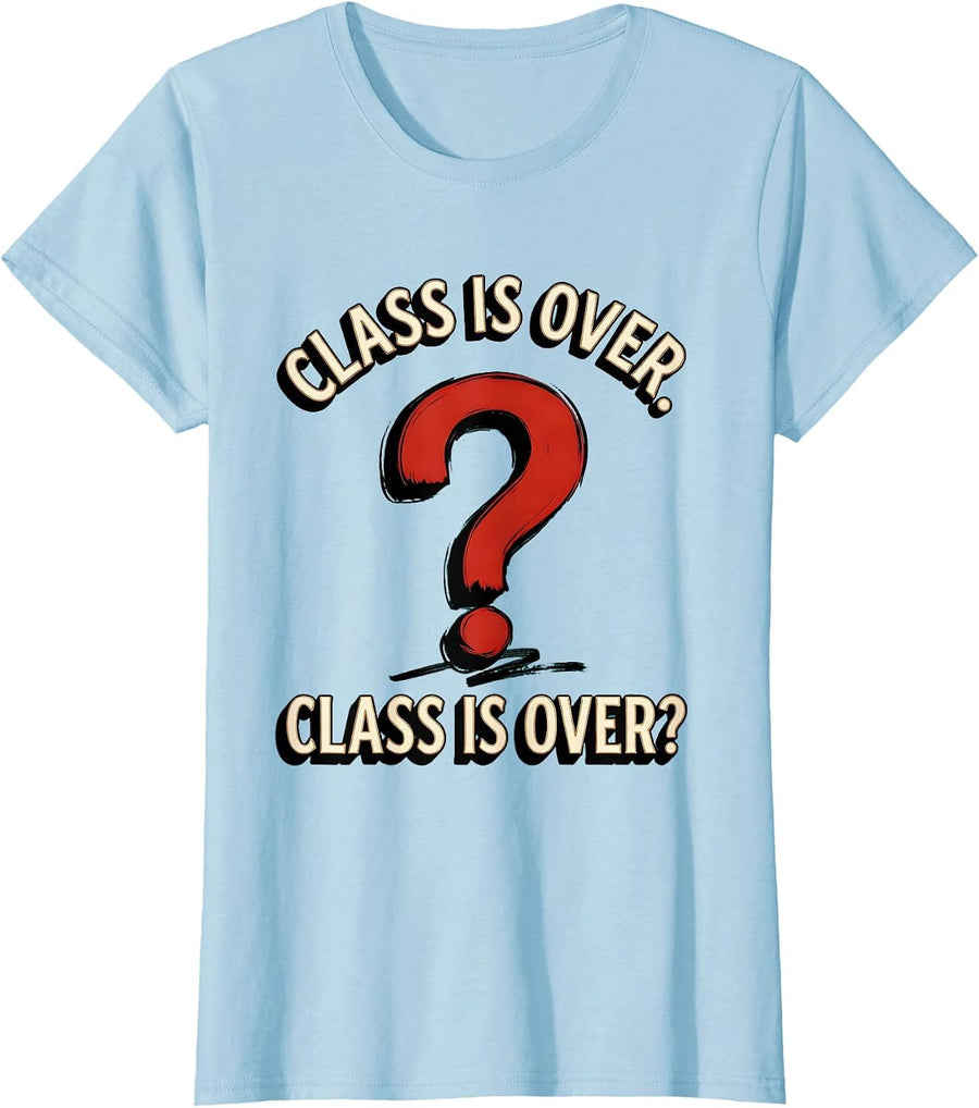 Women's Class Is Over Funny Grammar Teacher Punctuation Pun Gift T-Shirt - Baby Blue