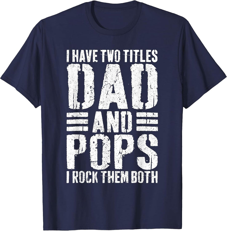I Have Two Titles Dad and Pops Shirt I Rock Them Both Men T-Shirt - Navy Blue