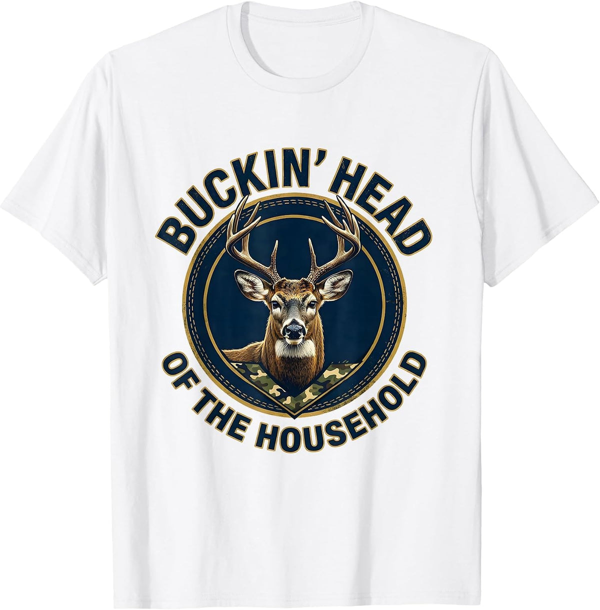 Men's Buckin' Head Of The Household Funny Deer Hunting Camo Dad T-Shirt - White