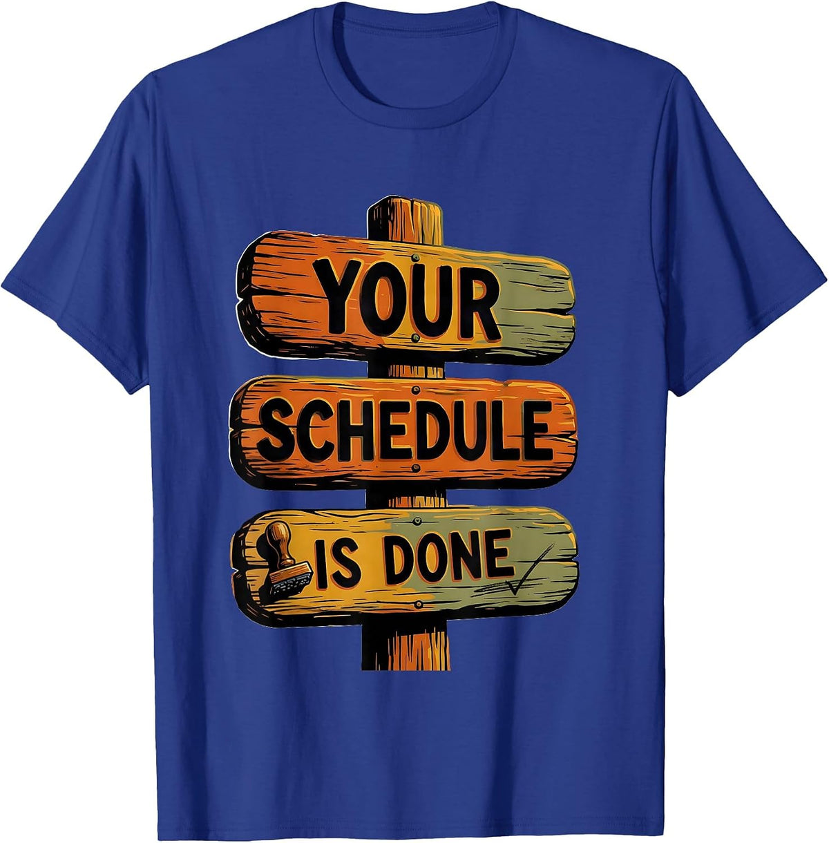 Men's Your Schedule Is Done Funny School Counselor Schedule Humor T-Shirt - Royal Blue
