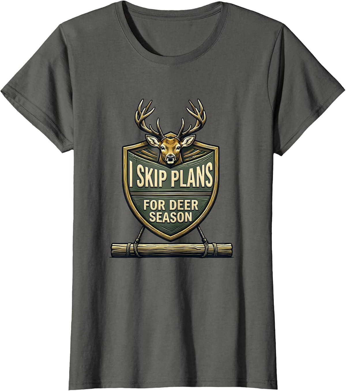 Women's I Skip Plans For Deer Season Funny Hunting Dad Gift T-Shirt - Asphalt Grey