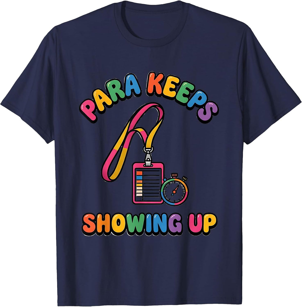 Para Keeps Showing Up Funny Paraprofessional Paraeducator T-Shirt - Navy Blue