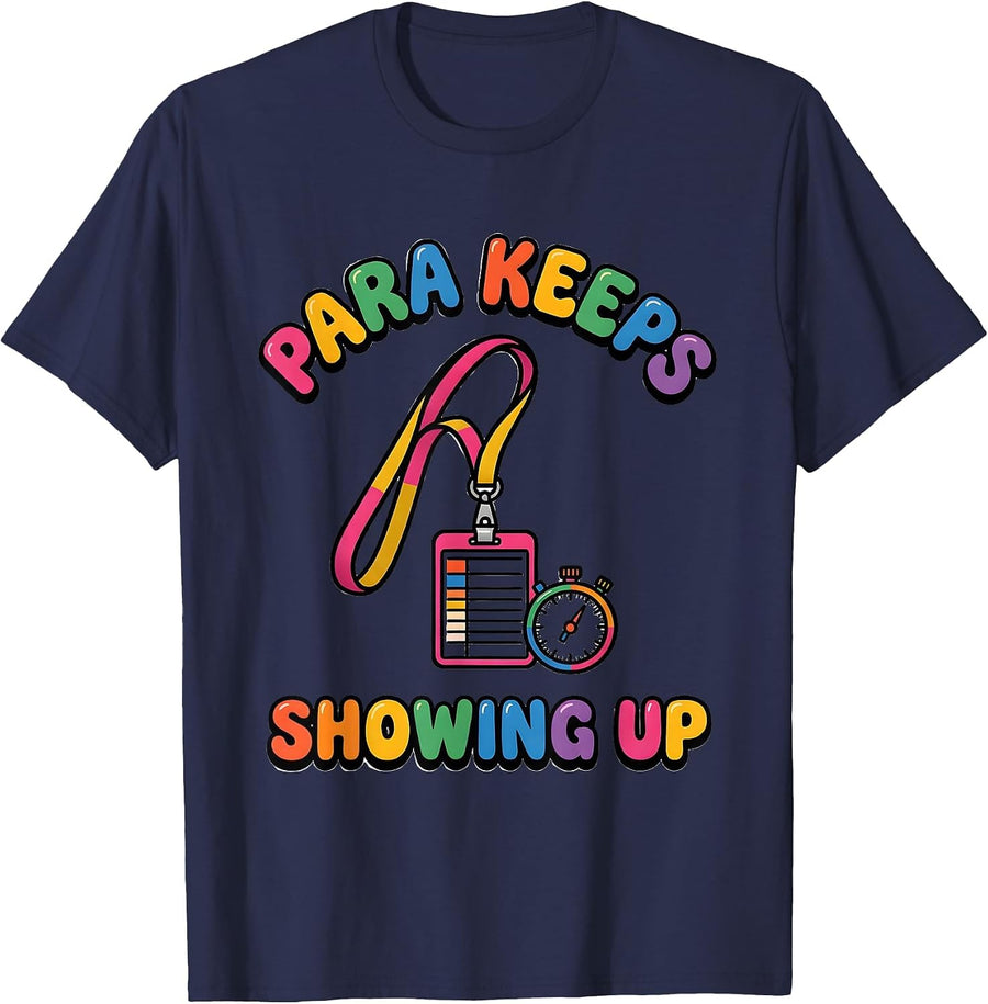 Para Keeps Showing Up Funny Paraprofessional Paraeducator T-Shirt - Navy Blue