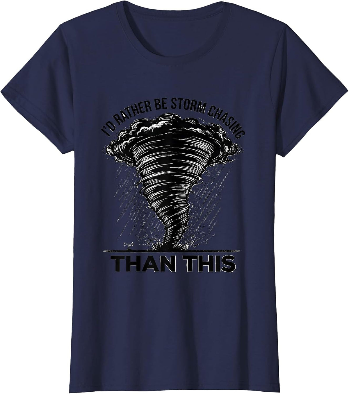 Women's I'd Rather Be Storm Chasing Than This Funny Meteorologist T-Shirt - Navy Blue