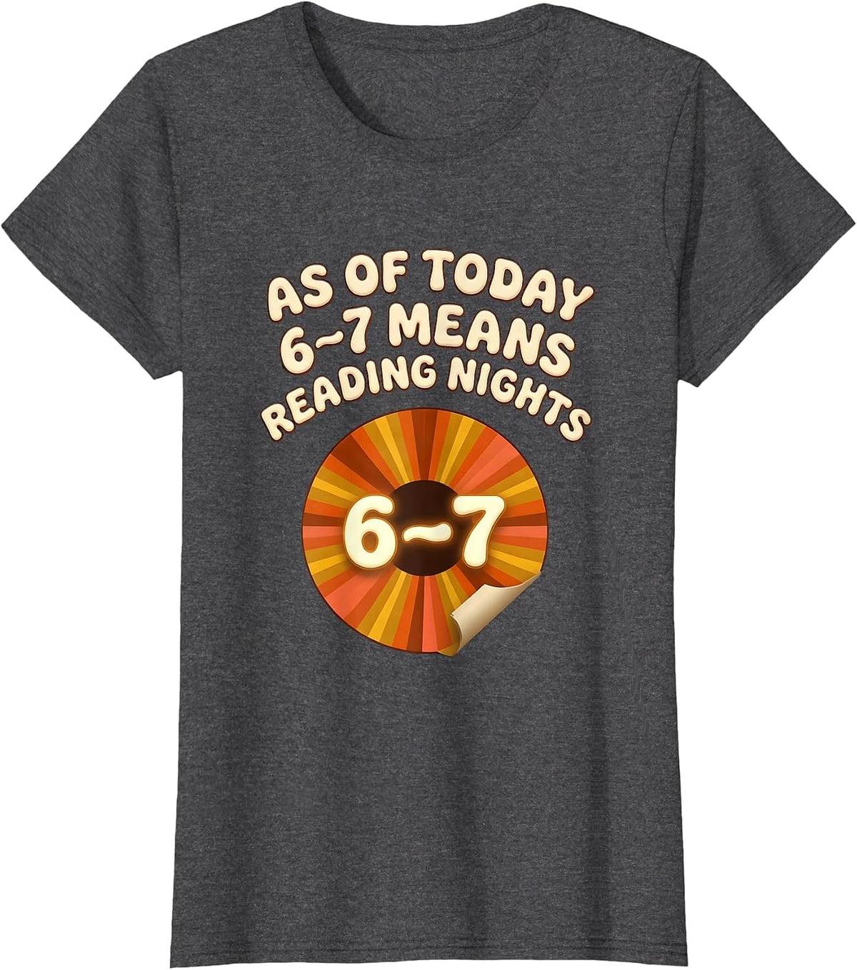 Women's As Of Today, 6–7 Means Reading Nights Retro Teacher Humor T-Shirt - Dark Heather Grey